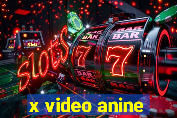 x video anine